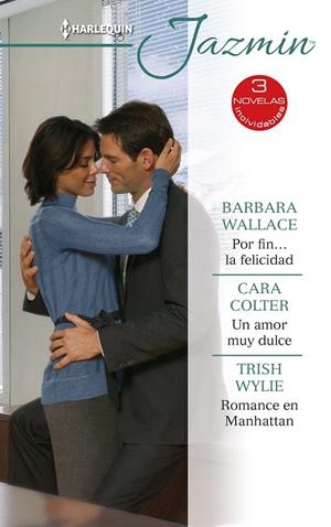 POR FIN… LA FELICIDAD / UN AMOR MUY DULCE / ROMANCE EN MANHATTAN | 9788413281414 | WALLACE, BARBARA / COLTER, CARA / WYLIE, TRISH