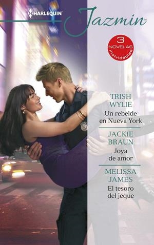 REBELDE EN NUEVA YORK, UN / JOYA DE AMOR / EL TESORO DEL JEQUE | 9788413288741 | WYLIE, TRISH / BRAUN, JACKIE / JAMES, MELISSA