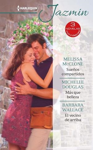 SUEÑOS COMPARTIDOS / MÁS QUE BELLEZA / EL VECINO DE ARRIBA | 9788413288765 | MCCLONE, MELISSA / DOUGLAS, MICHELLE / WALLACE, BARBARA