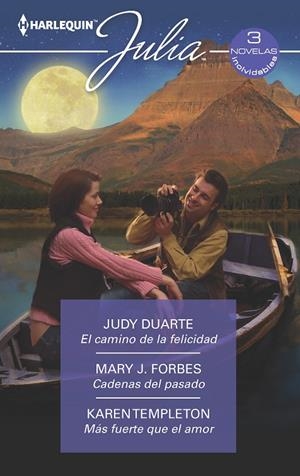 CAMINO DE LA FELICIDAD, EL / CADENAS DPASADO / MÁS FUERTE QUE AMOR | 9788413288918 | DUARTE, JUDY / J. FORBES, MARY / TEMPLETON, KAREN
