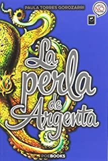 PERLA ARGENTA, LA | 9788494713316 | TORRES GOROZARRI, PAULA