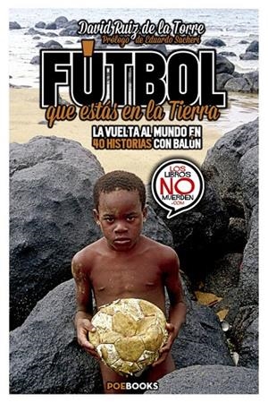FÚTBOL QUE ESTÁS EN LA TIERRA | 9788494446979 | RUIZ DE LA TORRE, DAVID
