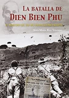BATALLA DE DIEN BIEN PHU, LA | 9788416200207 | RUIZ VIDONDO, JESÚS MARÍA