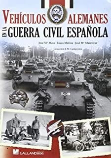 VEHÍCULOS ALEMANES EN LA GUERRA CIVIL ESPAÑOLA | 9788416200221 | MATA DUASO, JOSÉ MARÍA / MOLINA FRANCO, LUCAS / MANRIQUE GARCÍA, JOSÉ MARÍA