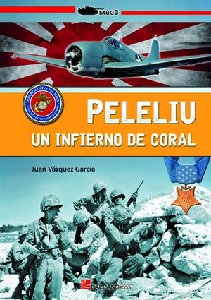 PELELIU. | 9788416200818 | VÁZQUEZ GARCÍA, JUAN / GALEANO MARTÍNEZ, LUIS