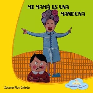 MI MAMÁ ES UNA MANDONA | 9788494042010 | RICO CALLEJA, SUSANA