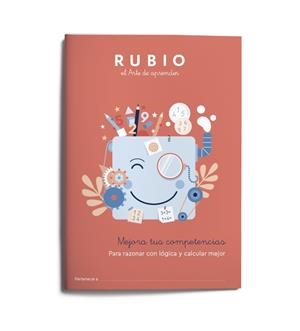 MEJORA TUS COMPETENCIAS RUBIO: PARA RAZONAR CON LÓGICA Y CALCULAR MEJOR | 9788489773943 | VARIOS AUTORES