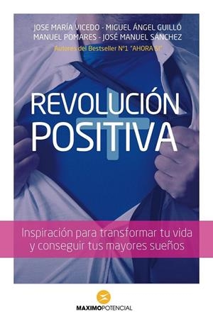 REVOLUCIÓN POSITIVA | 9788494131677 | VICEDO MENDIOLA, JOSÉ MARÍA / GUILLÓ VERGARA, MIGUEL ÁNGEL / SÁNCHEZ SERRANO, JOSÉ MANUEL / POMARES 