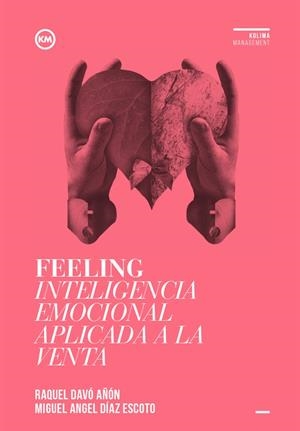 FEELING INTELIGENCIA EMOCIONAL APLICADA A LA VENTA | 9788494235870 | DAVÓ AÑÓN, RAQUEL / DÍAZ ESCOTO, MIGUEL ÁNGEL