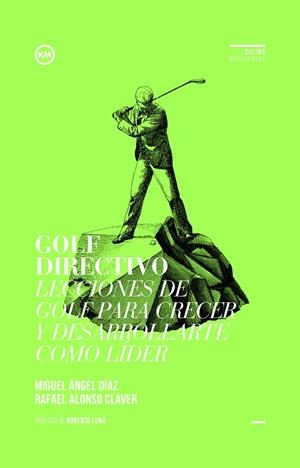 GOLF DIRECTIVO | 9788494235849 | DÍAZ ESCOTO, MIGUEL ÁNGEL / ALONSO CLAVER, RAFAEL