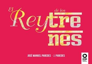 REY DE LOS TRENES, EL | 9788417566074 | PAREDES DEL AMO, JOSÉ MANUEL