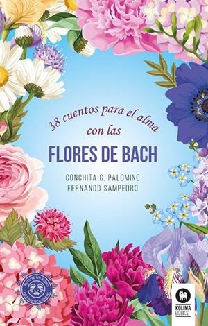 38 CUENTOS PARA EL ALMA CON LAS FLORES DE BACH | 9788416994670 | G. PALOMINO, CONCHITA / SAMPEDRO REDONDO, FERNANDO