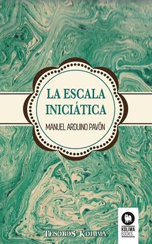 ESCALA INICIÁTICA, LA | 9788416364756 | ARDUINO PAVÓN, MANUEL