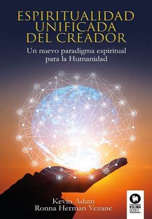 ESPIRITUALIDAD UNIFICADA DEL CREADOR | 9788417566166 | HERMAN VEZANE, RONNA / ADAM, KEVIN
