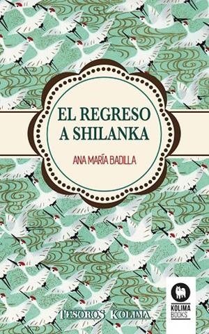 REGRESO A SHILANKA, EL | 9788416364770 | BADILLA HIDALGO, ANA MARÍA