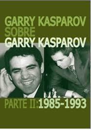 GARRY KASPAROV SOBRE GARRY KASPAROV. PARTE II: 1985-1993 | 9788492517787 | KASPAROV, GARRY