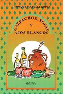 GAZPACHOS, SOPAS Y AJOS BLANCOS | 9788486167929 | MAPELLI LÓPEZ, LUIS