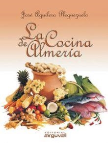 COCINA DE ALMERÍA, LA | 9788489672758 | AGUILERA PLEGUEZUELO, JOSÉ