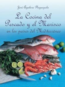 COCINA DEL PESCADO Y EL MARISCO, LA | 9788495948588 | AGUILERA PLEGUEZUELO, JOSÉ