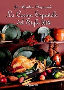 COCINA ESPAÑOLA DEL SIGLO XIX, LA | 9788496435131 | AGUILERA PLEGUEZUELO, JOSÉ