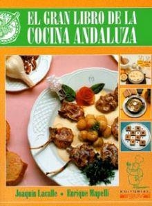 GRAN LIBRO DE LA COCINA ANDALUZA, EL | 9788486167523 | LACALLE LAMATA, JOAQUÍN / MAPELLI LÓPEZ, ENRIQUE