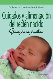 CUIDADOS Y ALIMENTACIÓN DEL RECIÉN NACIDO | 9788496912274 | MOLINA JIMÉNEZ, FRANCISCO JOSÉ