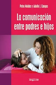 COMUNICACIÓN ENTRE PADRES E HIJOS, LA | 9788415329008 | MOLDES NUÑEZ, PETRA / CANGAS DIAZ, ADOLFO JAVIER