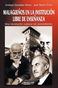 MALAGUEÑOS EN LA INSTITUCIÓN LIBRE DE ENSEÑANZA | 9788496912717 | MARTÍN PINTO, JOSÉ / GONZÁLEZ MATAS, ENRIQUE