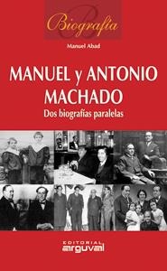 BIOGRAFÍA MANUEL Y ANTONIO MACHADO | 9788496912977 | ABAD GÓMEZ, MANUEL