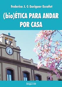 (BIO)ÉTICA PARA ANDAR POR CASA | 9788496912991 | C-SORIGUER ESCOFET, FEDERICO C.
