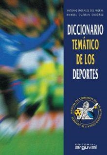 DICCIONARIO TEMÁTICO DE LOS DEPORTES | 9788489672390 | MORALES DEL MORAL, ANTONIO / GUZMÁN ORDOÑEZ, MANUEL