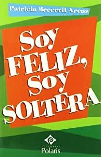 SOY FELIZ, SOY SOLTERA | 9788496435605 | BECERRIL, PATRICIA