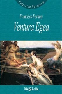 VENTURA EGEA | 9788495948724 | FORTUNY DE LOS RIOS, FRANCISCO