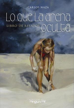 LO QUE LA ARENA OCULTA | 9788415329626 | GARCES CHAVES, JUAN CARLOS