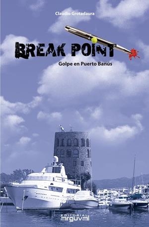BREAK POINT : GOLPE EN PUERTO BANÚS | 9788415329695 | GROTADAURA, CLAUDIO