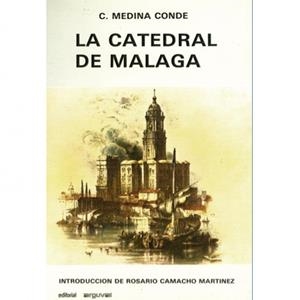 CATEDRAL DE MÁLAGA, LA | 9788486167127 | MEDINA CONDE, CRISTOBAL