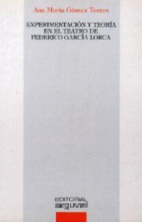 EXPERIMENTACIÓN Y TEORÍA EN EL TEATRO DE FEDERICO GARCÍA LORCA | 9788486167943 | GÓMEZ TORRES, ANA MARÍA