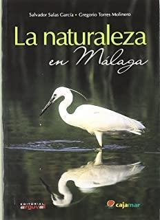 NATURALEZA EN MÁLAGA, LA | 9788496912724 | SALAS GARCIA, SALVADOR