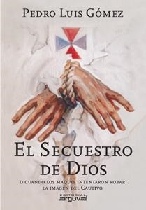 SECUESTRO DE DIOS, EL | 9788415329077 | GÓMEZ CARMONA, PEDRO LUIS
