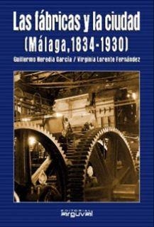 FÁBRICAS Y LA CIUDAD, LAS. MÁLAGA 1834-1930 | 9788495948571 | HEREDIA GARCÍA, GUILLERMO