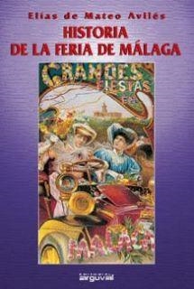 HISTORIA DE LA FERIA DE MÁLAGA II | 9788495948052 | MATEO AVILÉS, ELÍAS DE