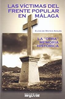 VÍCTIMAS DEL FRENTE POPULAR EN MÁLAGA, LAS | 9788496435841 | DE MATEO AVILÉS, ELÍAS