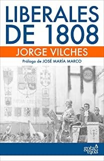 LIBERALES DE 1808 | 9788496729117 | VILCHES GARCÍA, JORGE