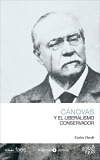 ANTONIO CÁNOVAS Y EL LIBERALISMO CONSERVADOR | 9788496729322 | DARDÉ, CARLOS