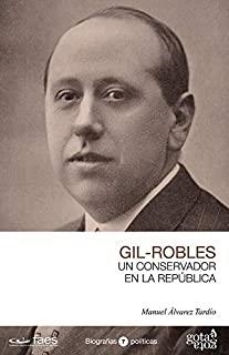 JOSÉ MARÍA GIL-ROBLES, UN CONSERVADOR EN LA REPÚBLICA | 9788496729926 | ÁLVAREZ TARDÍO, MANUEL
