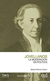 GASPAR MELCHOR DE JOVELLANOS, LA MODERACIÓN EN POLÍTICA | 9788496729940 | MORENO ALONSO, MANUEL