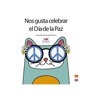 NOS GUSTA CELEBRAR EL DÍA DE LA PAZ | 9788494530012 | GONZALEZ PÉREZ, JUANA MARÍA