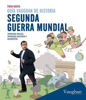 GUÍA VAUGHAN DE HISTORIA: SEGUNDA GUERRA MUNDIAL | 9788416094417 | MATA DAMUNT, TONI