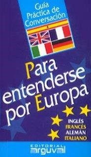 GUÍA PRÁCTICA DE CONVERSACIÓN PARA ENTENDERSE POR EUROPA | 9788495948090 | BLANCO HERNÁNDEZ, PURIFICACION / MAÑA RUIZ-CONSTANTINO, VÍCTOR