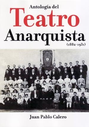 ANTOLOGÍA DEL TEATRO ANARQUISTA | 9788494785627 | CALERO, JUAN PABLO